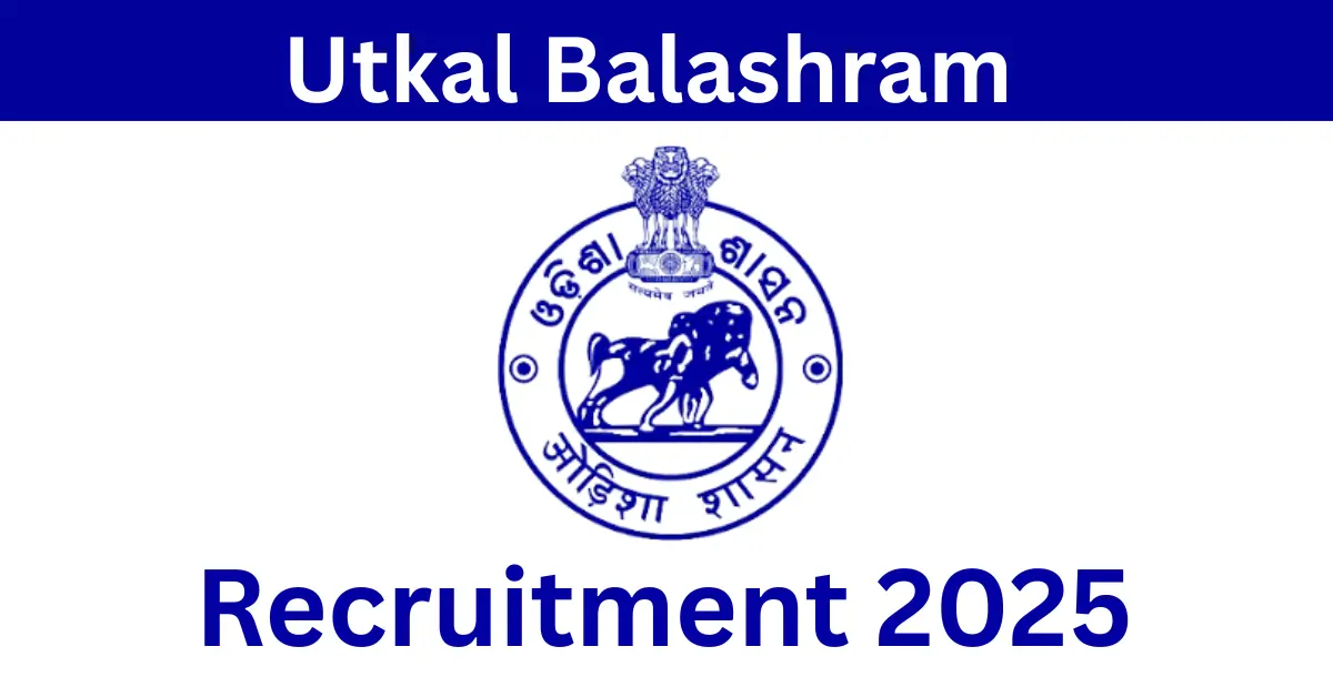 Odisha Utkal Balashram Recruitment 2025