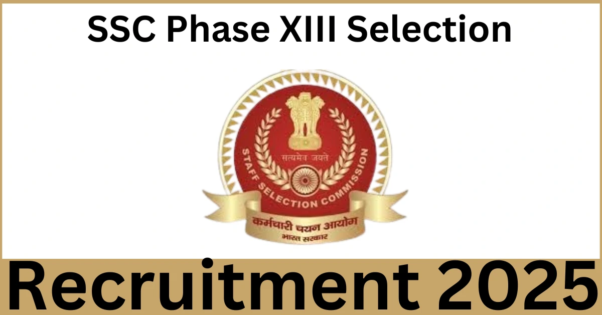 SSC Phase XIII Selection Recruitment 2025