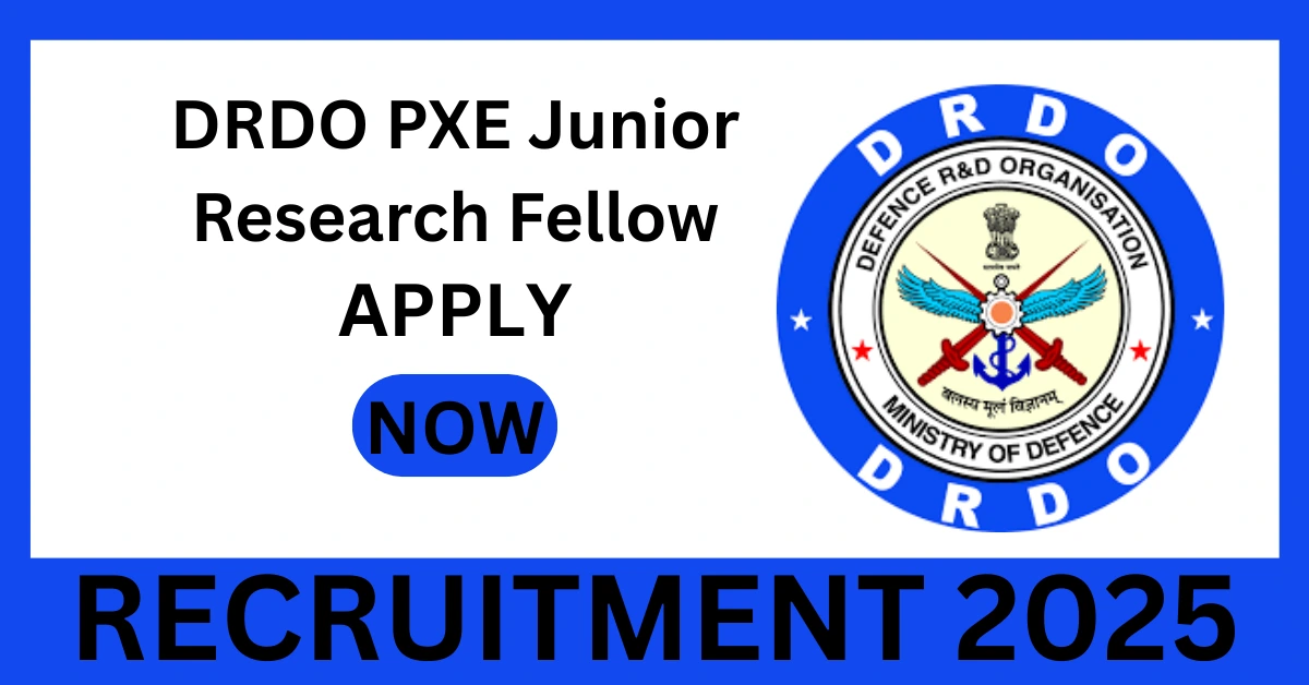 DRDO PXE Junior Research Fellow Recruitment 2025