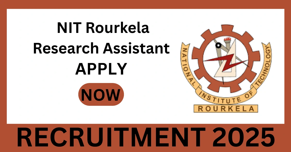 NIT Rourkela Research Assistant Recruitment 2025