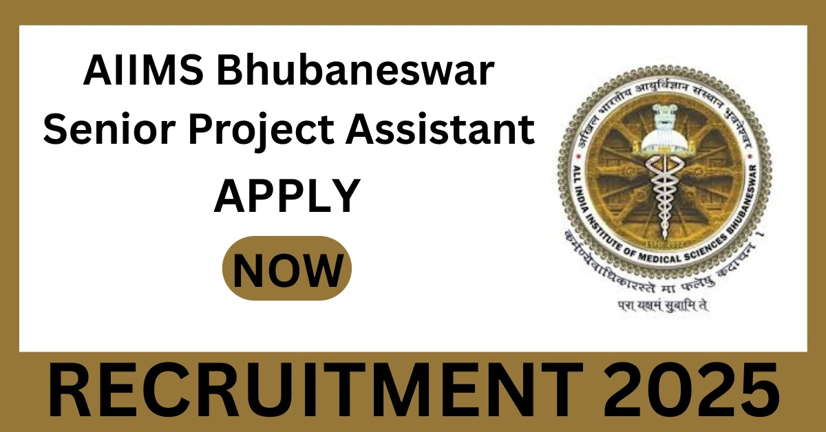 AIIMS Bhubaneswar Senior Project Assistant Recruitment 2025