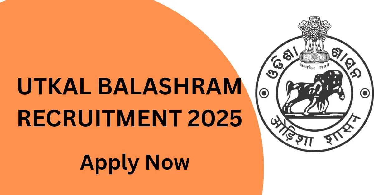 Utkal Balashram Recruitment 2025