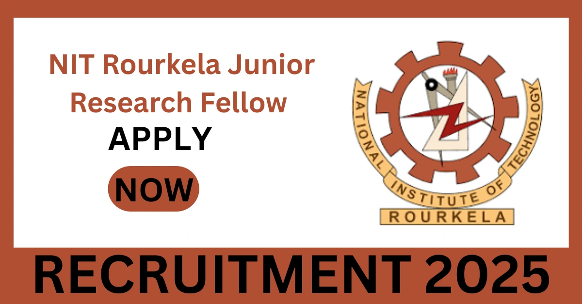 NIT Rourkela Junior Research Fellow Recruitment 2025