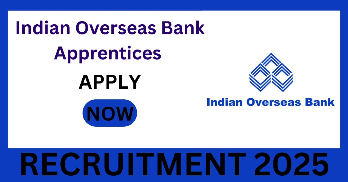 Indian Overseas Bank Apprentices Recruitment 2025